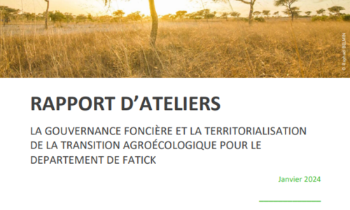 Rapport d'ateliers la gouvernance foncière et la territorialisation de la transition agroécologique pour le département de Fatick, Janvier 2024